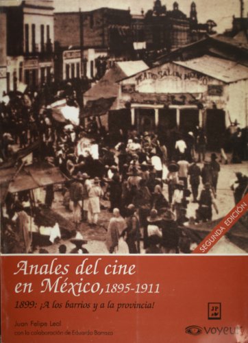 Stock image for ANALES DEL CINE EN MEXICO, 1895-1911. [5]. 1899: A LOS BARRIOS Y A LA PROVINCIA! CON LA COLABORACIN DE EDUARDO BARRAZA.; 2a ed for sale by Libros Latinos