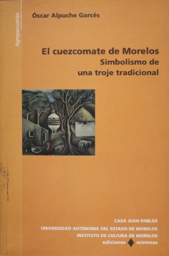 Imagen de archivo de El cuezcomate de Morelos. Simbolismo Oscar Alpuche Garces a la venta por Iridium_Books