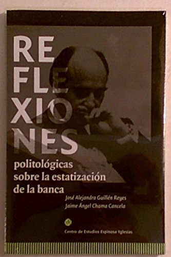 Stock image for Reflexiones politolgicas sobre la estatizacin de la banca for sale by Moe's Books