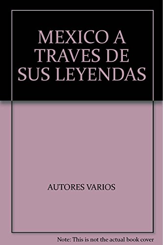 Imagen de archivo de MEXICO A TRAVES DE SUS LEYENDAS [Paperback] by AUTORES VARIOS a la venta por Iridium_Books