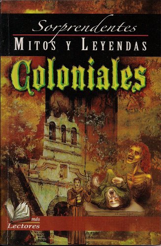 Imagen de archivo de SORPRENDENTES MITOS Y LEYENDAS COLONIALES a la venta por Half Price Books Inc.