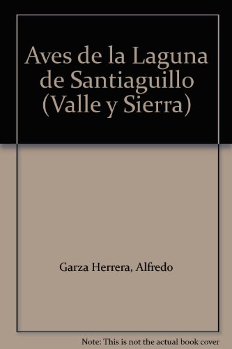 Imagen de archivo de AVES DE LA LAGUNA DE SANTIAGUILLO (VALLE Y SIERRA) a la venta por Libros Latinos