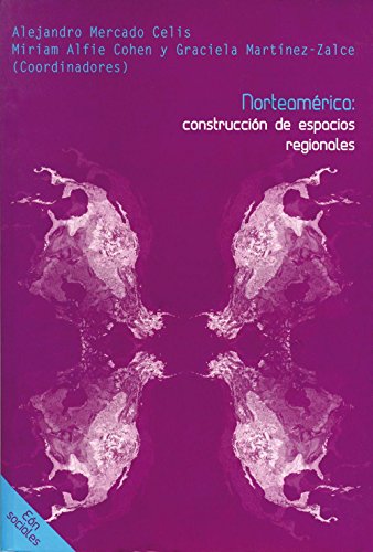 Imagen de archivo de NORTEAMERICA CONSTRUCCION DE ESPACIOS REGIONALES [Paperback] by MIRIAM ALFIE,. a la venta por Iridium_Books