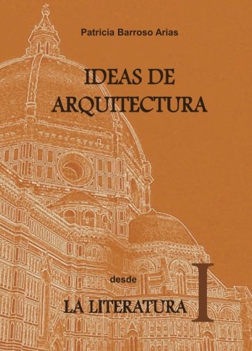 Imagen de archivo de IDEAS DE ARQUITECTURA DESDE LA LITERATURA I a la venta por Revaluation Books