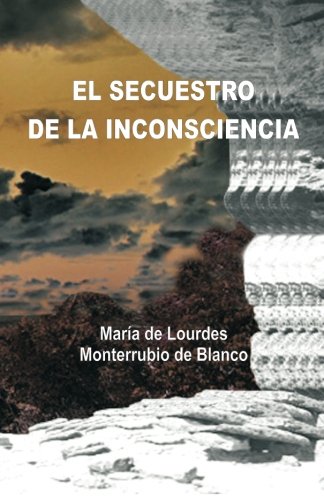 Imagen de archivo de EL SECUESTRO DE LA INCONSCIENCIA (Spanish Edition) a la venta por GF Books, Inc.
