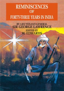 Reminiscences of Forty-Three Years in India: Including the Cabul Disasters Captivities in Afghanistan and the Punjab, and a Narrative of the Mutinies ... 05, 1999] Lawrence, George and Edwards, W. (9789693509489) by Sir George Lawrence