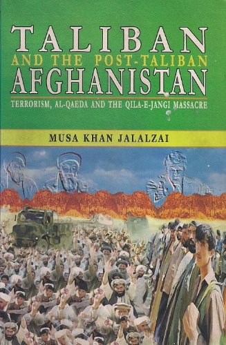 Stock image for Taliban and the Post-Taliban Afghanistan: Terrorism, Al-Qaeda and the Qila-e-Jangi Massacre [Jan 20, 2003] Jalalzai, Musa Khan for sale by Wonder Book