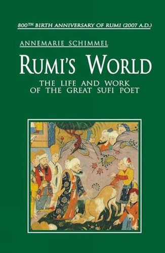 Rumi's World: The Life and Work of the Great Sufi Poet (9789693515299) by Annemarie Schimmel