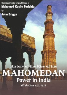 History of the Rise of the Mahomedan Power in India, Till the Year A. D. 1612 (9789693515411) by Mahomed Kasim Ferishta