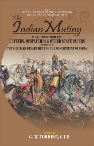 The Indian Mutiny: Selections from the Letters, Despatches and Other State Papers Preserved in the Military Department of the Government of India (4 Vols Set) (9789693518344) by G.W. Forrest