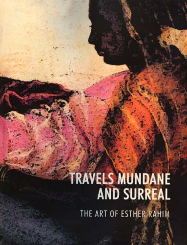 Travels Mundane and Surreal: The Art of Esther Rashim (9789693519006) by Sikandar Rahim; Salima Hashmi; Naazish Ata-Ullah