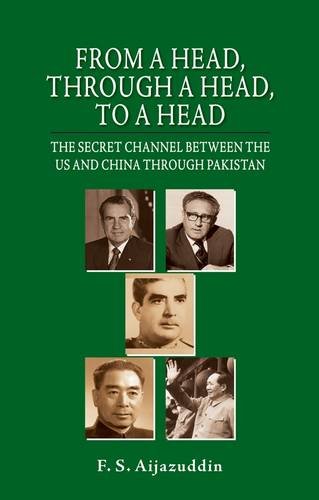 Beispielbild fr From a Head, Through a Head, to a Head: The Secret Channel Between the Us and China Through Pakistan zum Verkauf von HPB Inc.