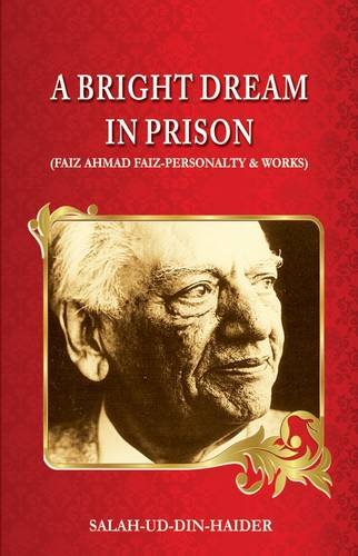 9789693525182: A Bright Dream in Prison: Faiz Ahmad Faiz - Personalty & Works