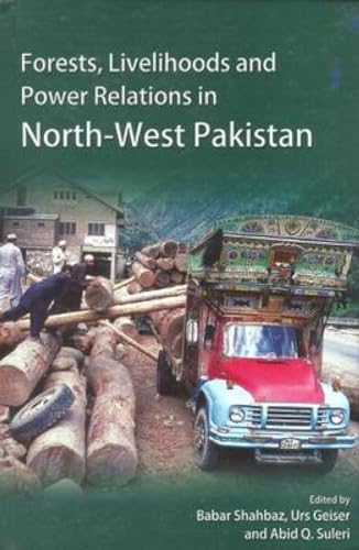 Imagen de archivo de Forests, Livelihoods and Power Relations in North-West Pakistan a la venta por Blackwell's