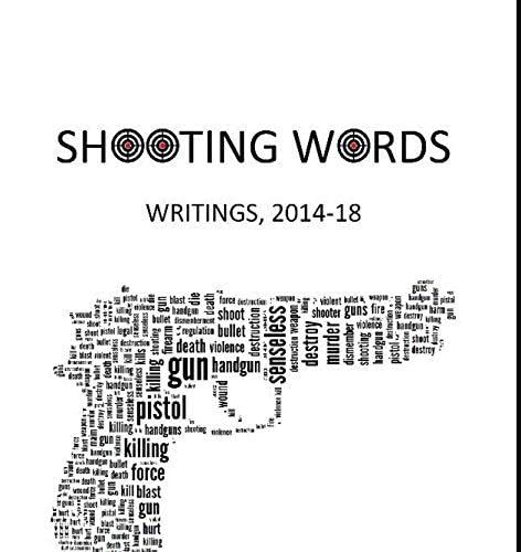 Stock image for Shooting Words: Writings, 2014-18 for sale by dsmbooks