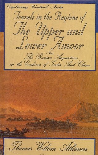9789694022772: Travels in the regions of the upper and lower Amoor and the Russian acquisitions on the confines of India and China: With adventures among the mountain Kirghis