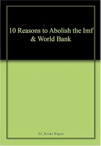 Beispielbild fr 10 Reasons to Abolish the IMF and World Bank zum Verkauf von Books Puddle