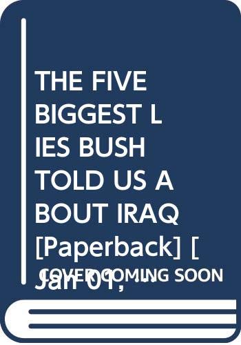 9789694023960: THE FIVE BIGGEST LIES BUSH TOLD US ABOUT IRAQ [Hardcover] [Jan 01, 2004] [Paperback] [Jan 01, 2017] [Jan 01, 2004