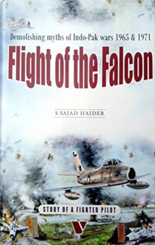 Stock image for Flight of the Falcon: Demolishing Myths of Indo Pak Wars 1965-1971 for sale by Revaluation Books