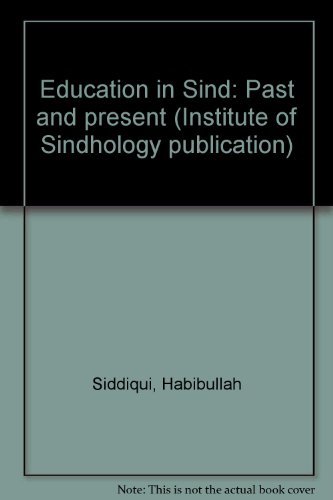 Education in Sind: Past and present (Institute of Sindhology publication) (9789694050096) by Siddiqui, Habibullah