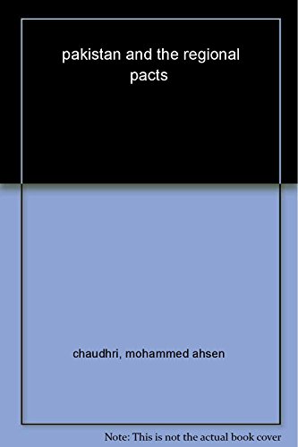 Stock image for Pakistan and the regional pacts: A study of Pakistan*s foreign policy, 1947 to 1954 for sale by dsmbooks