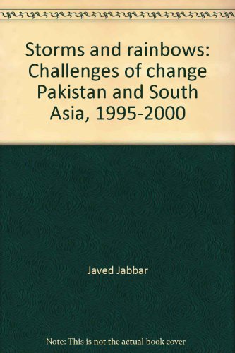 Stock image for Storms and Rainbows: Challenges of Change: Pakistan and South Asia 1995-2000 for sale by WorldofBooks
