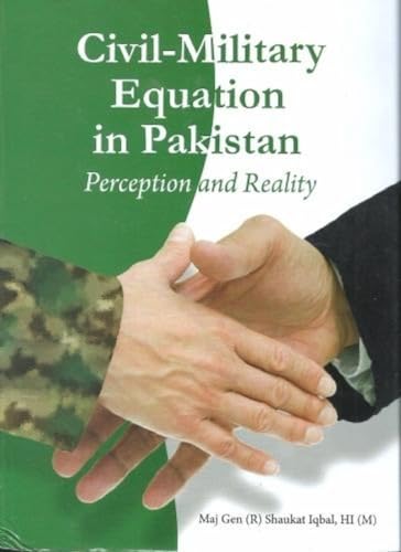 Stock image for Civil-Military Equation in Pakistan: Perception and Reality for sale by dsmbooks