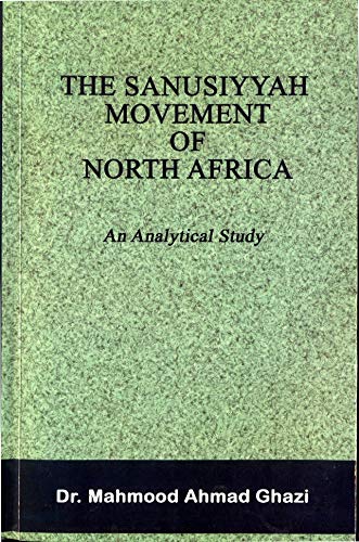 The Sanusiyyah Movement of North Africa: An Analytical Study (9789698263041) by Mahmood Ahmad Ghazi