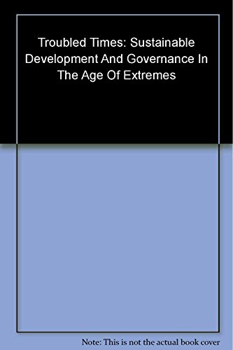 9789698784409: Troubled Times: Sustainable Development And Governance In The Age Of Extremes [Paperback] [Unknown Binding] Sustainable Development Policy Institute