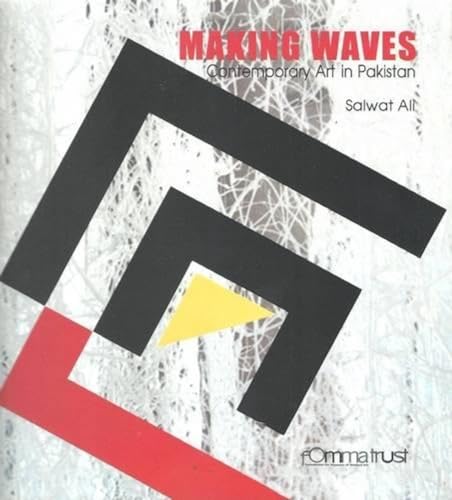 Stock image for Making Waves: A Contemporary Art in Pakistan for sale by ANARTIST