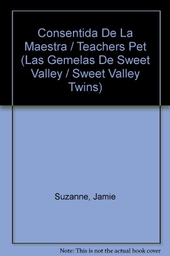 Consentida De La Maestra / Teachers Pet (Las Gemelas De Sweet Valley / Sweet Valley Twins) (Spanish Edition) (9789700301969) by Suzanne, Jamie; Pascal, Francine; Martinez Utrilla, Hortensia