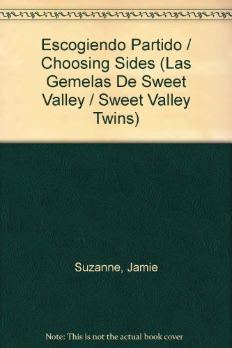 Escogiendo Partido / Choosing Sides (Las Gemelas De Sweet Valley / Sweet Valley Twins) (Spanish Edition) (9789700301983) by Suzanne, Jamie; Pascal, Francine; Martinez Utrilla, Hortensia