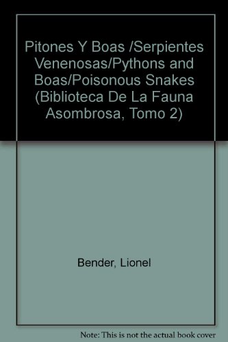 Pitones Y Boas /Serpientes Venenosas/Pythons and Boas/Poisonous Snakes (Biblioteca De LA Fauna Asombrosa, Tomo 2) (Spanish Edition) (9789700305271) by Bender, Lionel; McCarthy, Colin