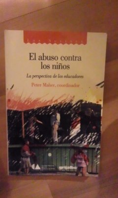 9789700500133: EL ABUSO CONTRA LOS NIOS (Mexico 1990) La perspectiva de los educadores