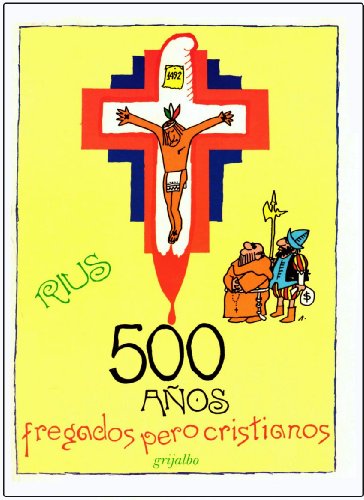 Stock image for 500 Anos Fregados pero Cristianos (Spanish Edition) for sale by Books-R-Keen