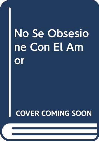 Beispielbild fr No Se Obsesione Con El Amor (Spanish Edition) zum Verkauf von HPB-Emerald
