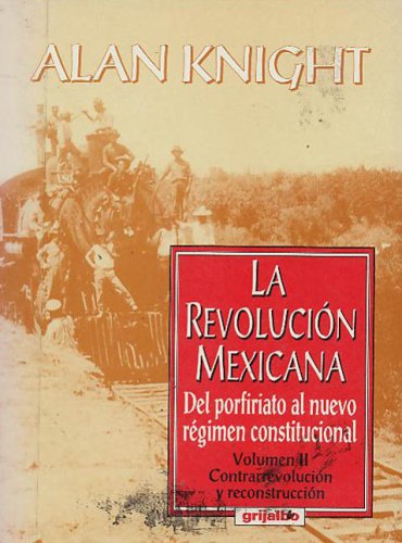 Beispielbild fr La Revolucin Mexicana : Del Porfiriato al Nuevo Rgimen Constitucional (La Revolucin Mexicana, Volumen 2 : Contrarrevolucin y Reconstrucc zum Verkauf von Ammareal