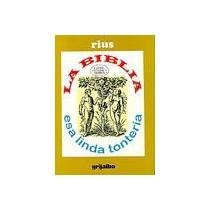 La biblia, esa linda tonteria/ The Bible, That Pretty Nonsense (Spanish Edition) (9789700506357) by Rius