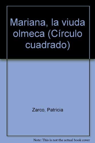Mariana, la viuda olmeca (CiÌrculo cuadrado) (Spanish Edition) (9789700506630) by Zarco, Patricia