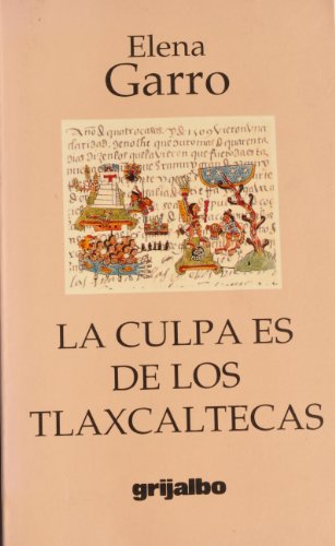 La Culpa Es De Los Tlaxcaltecas (9789700506920) by Elena Garro