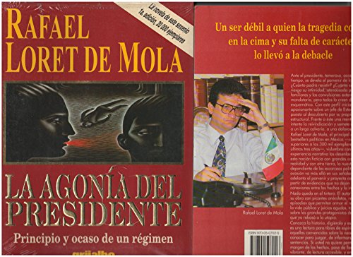9789700507026: La agonia del presidente: Principio y ocaso de un regimen (Spanish Edition)