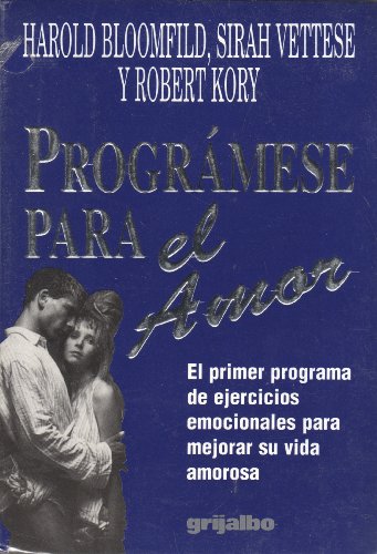 ProgrÃ¡mese Para El Amor: El Primer Programa De Ejercicios Emocionales Para Mejorar Su Vida Amorosa (9789700507545) by Harold Bloomfild