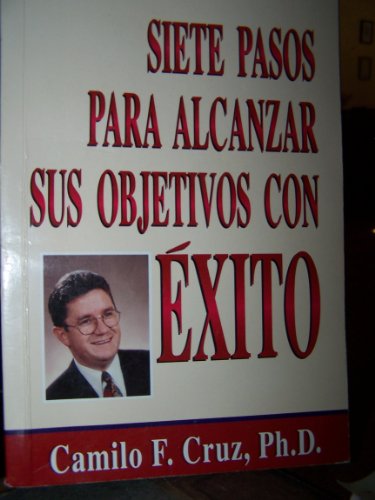 Beispielbild fr Siete Pasos para Alcanzar sus Objetivos con Exito (Spanish Edition) zum Verkauf von SecondSale