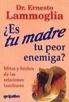 Stock image for Es Tu Madre Tu Peor Enemiga (Mitos Y Hechos De Las Relaciones Familiares) for sale by ThriftBooks-Atlanta