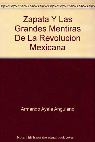 Imagen de archivo de Zapata y las Grandes Mentiras de la Revolucin Mexicana (PRIMERA EDICIN) a la venta por Libros Angulo