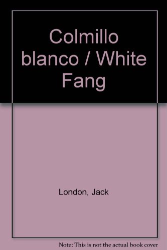 Beispielbild fr Colmillo blanco / White Fang (Spanish Edition) zum Verkauf von ThriftBooks-Atlanta
