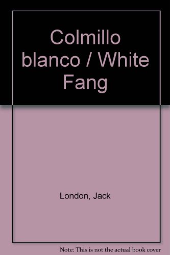 Stock image for Colmillo blanco / White Fang (Spanish Edition) for sale by ThriftBooks-Atlanta