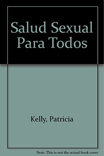 Stock image for Salud Sexual Para Todos (Spanish EditKelly, Patricia for sale by Iridium_Books