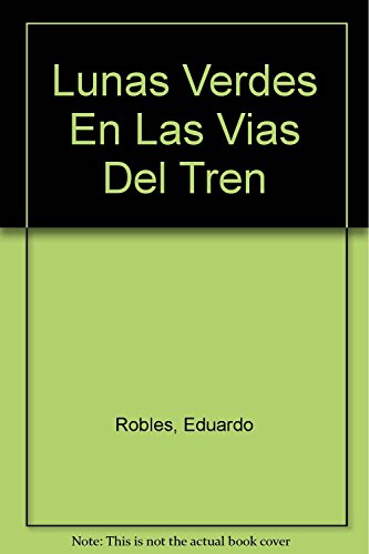 Stock image for Lunas verdes en las vias del tren for sale by Bookmarc's