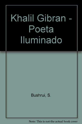 Kahlil GibrÃ¡n, poeta iluminado (9789700512389) by Bushrui, S.; Bushrui, Suheil